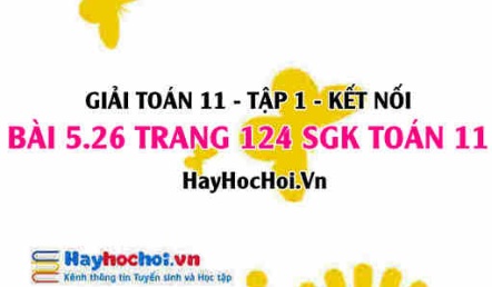 Giải bài 5.26 trang 124 Toán 11 tập 1 SGK Kết nối tri thức